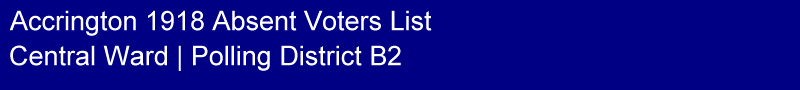 Title - Accrington 1918 Absent Voters List, Polling District B2
