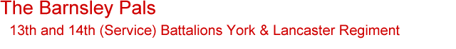 Title - The Barnsley Pals, 13th and 14th (Service) Battalions York and Lancaster Regiment